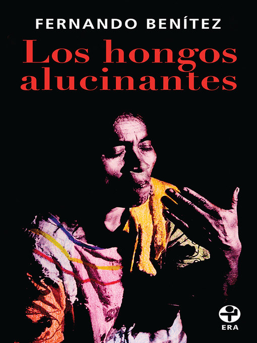Title details for Los hongos alucinantes by Fernando Benítez - Available